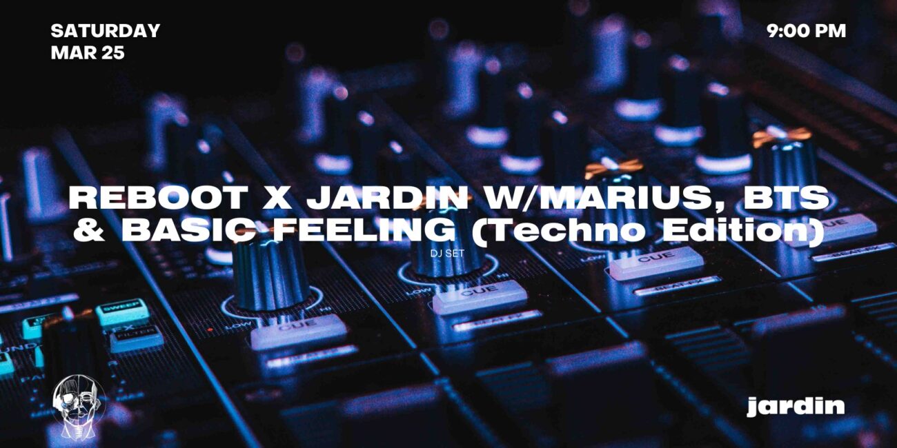 Reboot joins forces with Jardin for a techno party!